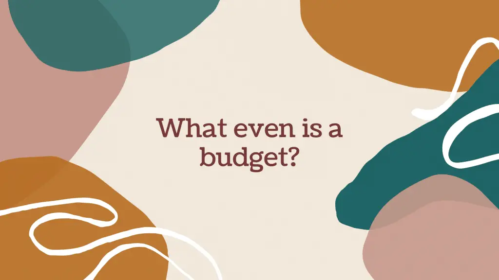 What even is a budget?