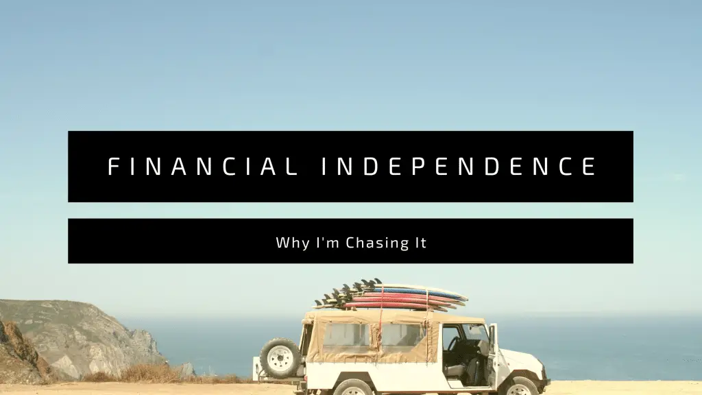 why I'm chasing financial independence