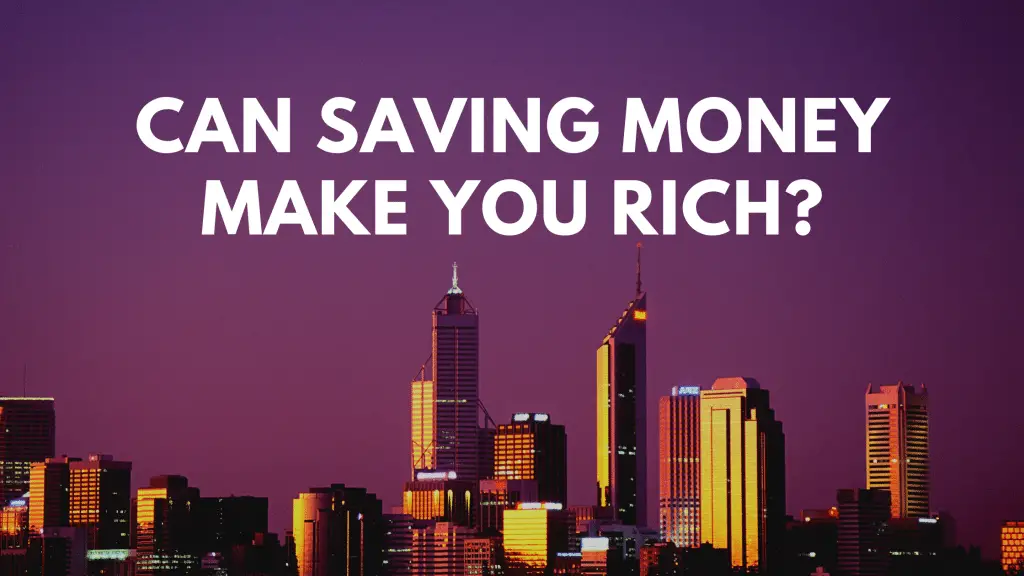 can saving money make you rich?