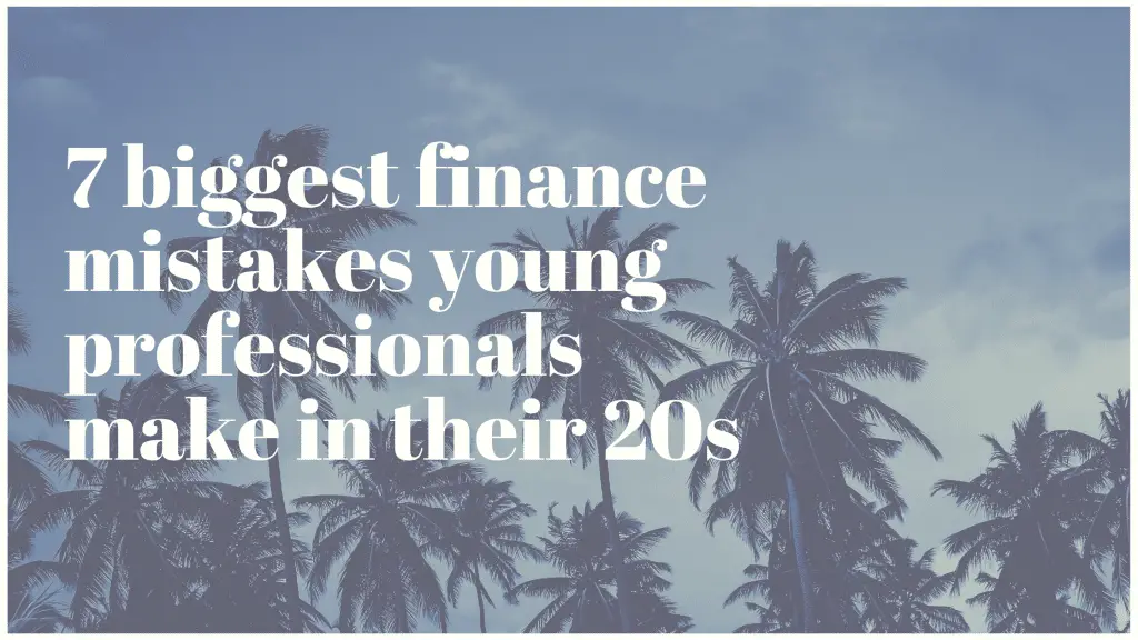 7 biggest finance mistakes young professionals make in their 20s