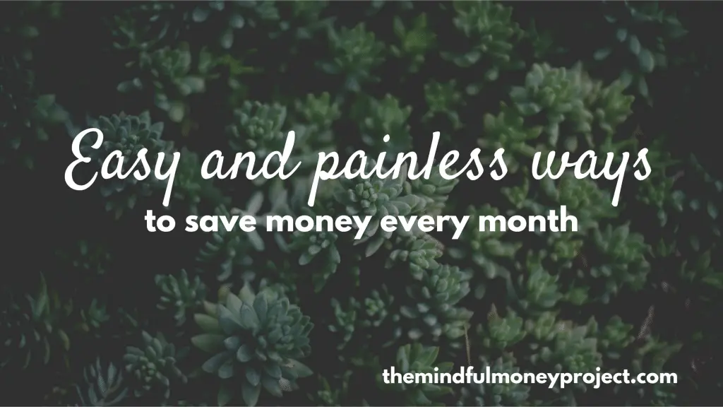 easy and painless ways to save money every month