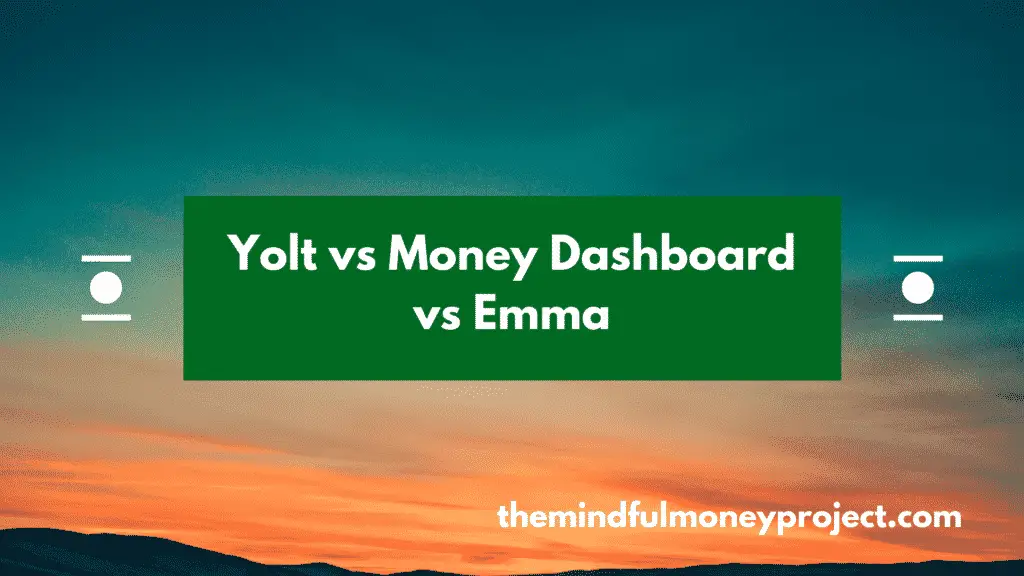 yolt vs money dashboard vs emma