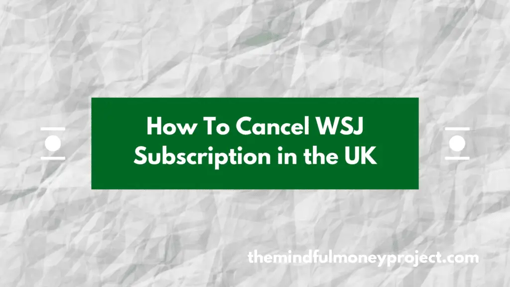 how to cancel wall street journal (WSJ) subscription in the UK
